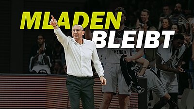 Erster wichtiger Impuls für die Zukunft: Mladen Drijencic bleibt Trainer von medi bayreuth